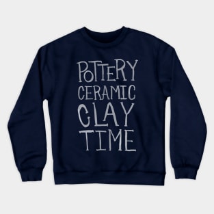 Pottery Ceramic Clay Time Crewneck Sweatshirt